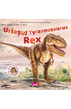 Carte Uriasul Tyrannosaurus Rex - Nuria Roca
