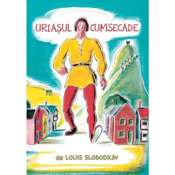 Carte Uriasul cumsecade - Louis Slobodkin