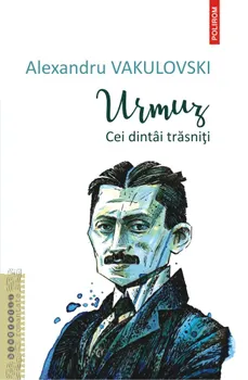 Carte Urmuz. Cei dintai trasniti/Alexandru Vakulovski editura Polirom