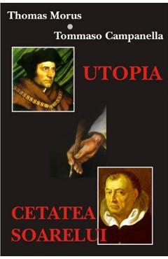 Carte Utopia. Cetatea Soarelui - Thomas Morus