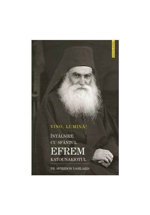 Carte VINO LUMINA - Intalnire cu Sf.Efrem Katounakiotul editura Editura Sophia