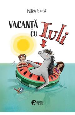 Carte Vacanta cu Iuli - Petra Eimer editura Petra Eimer