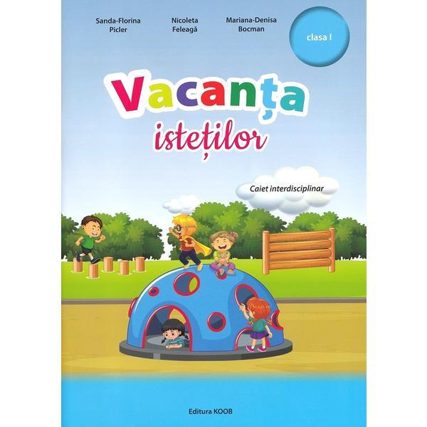 Carte Vacanta istetilor - Clasa 1 - Sanda-Florina Picler