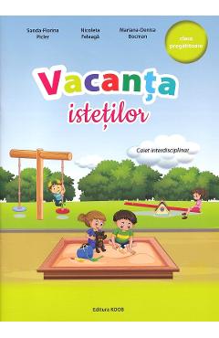 Carte Vacanta istetilor - Clasa pregatitoare - Sanda-Florina Picler