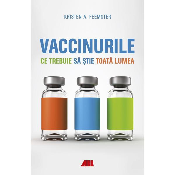 Carte Vaccinurile. Ce trebuie sa stie toata lumea - Kristen A. Feemster