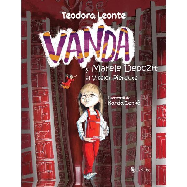 Carte Vanda si marele depozit al viselor pierdute - Teodora Leonte
