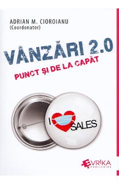 Carte Vanzari 2.0: punct si de la capat - Adrian M. Cioroianu editura Adrian M. Cioroianu