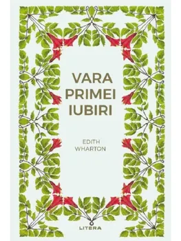 Carte Vara primei iubiri/Edith Wharton editura Litera
