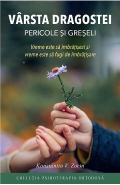 Carte Varsta dragostei. Pericole si greseli - Konstantin V. Zorin editura Konstantin V. Zorin