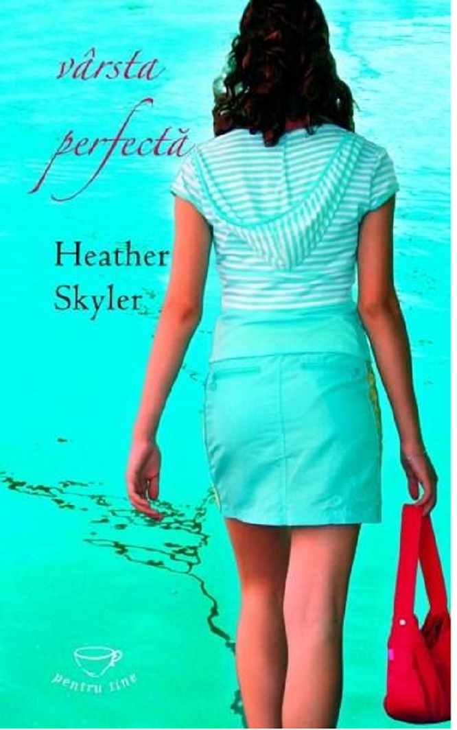 Carte Varsta perfecta autor Heather Skyler editura RAO