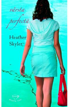 Carte Varsta perfecta - Heather Skyler - Pentru tine editura Skyler Heather