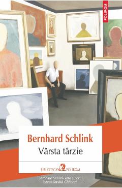 Carte Varsta tarzie - Bernhard Schlink editura Bernhard Schlink