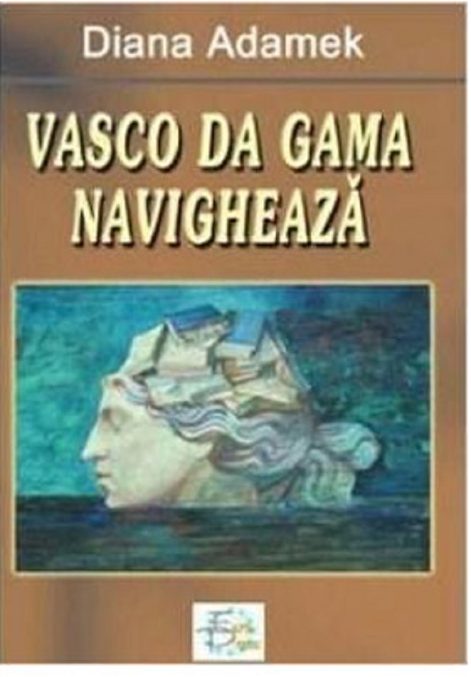Carte Vasco Da Gama Navigheaza autor Diana Adamek editura Europress Group