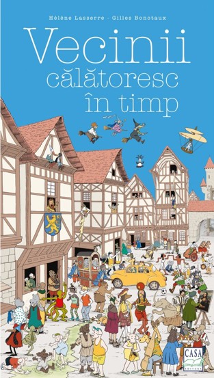Carte Vecinii călătoresc în timp editura Casa