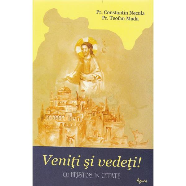 Carte Veniti si vedeti! - Constatin Necula