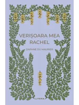 Carte Verisoara mea Rachel/Daphne du Maurier editura Litera
