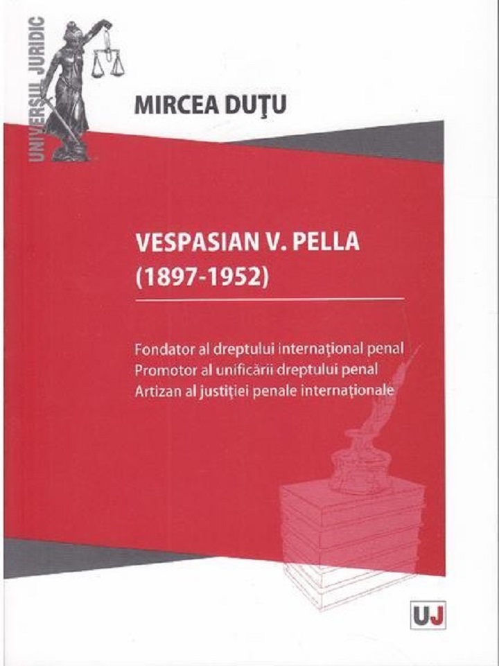 Carte Vespasian V. Pella (1897-1952) autor Mircea Dutu editura Universul Juridic