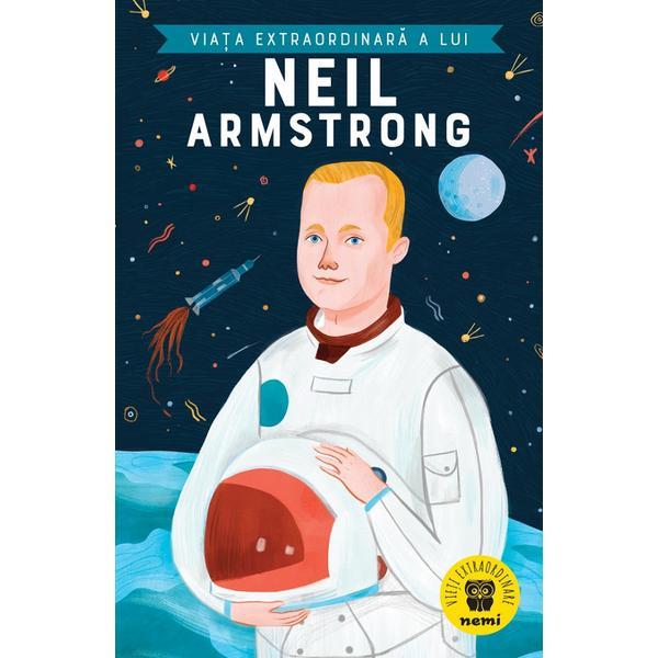 Carte Viata Extraordinara A Lui Neil Armstrong - Martin Howard