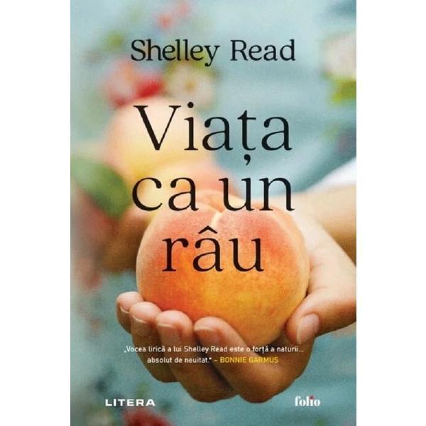 Carte Viata ca Un Rau - Shelley Read