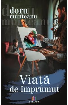 Carte Viata de imprumut - Doru Munteanu editura Doru Munteanu