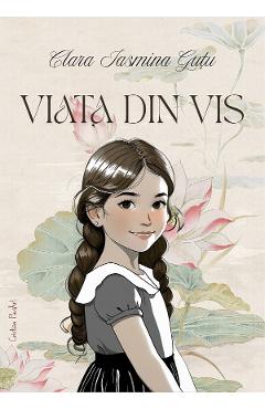Carte Viata din vis - Clara Jasmina Gutu editura Clara Jasmina Gutu