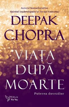 Carte Viata dupa moarte Ed.2 - Deepak Chopra editura Dr. Deepak Chopra