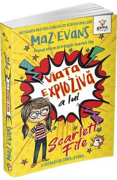 Carte Viata exploziva a lui Scarlett Fife Vol.1 - Maz Evans editura Maz Evans