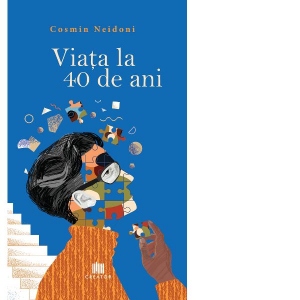 Carte Viata la 40 de ani Autor Cosmin Neidoni