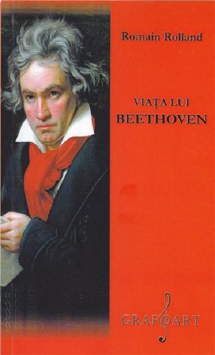 Carte Viata lui Beethoven autor Romain Rolland editura Grafoart
