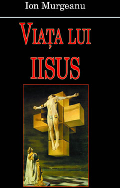 Carte Viata lui Iisus autor Ion Murgeanu editura Europress Group