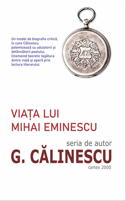 Carte Viata lui Mihai Eminescu autor George Calinescu editura Cartex