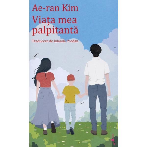Carte Viata mea palpitanta - Ae-Ran Kim