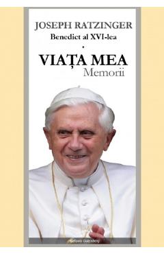 Carte Viata mea. Memorii - Joseph Ratzinger Benedict al XVI-lea editura Joseph Ratzinger