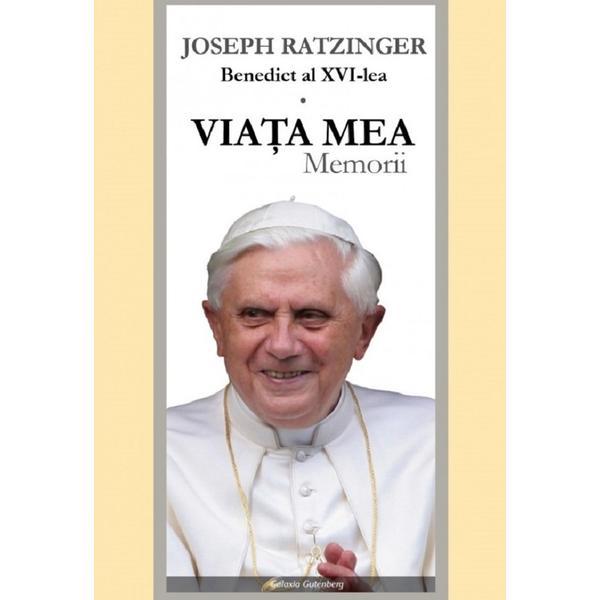 Carte Viata mea. Memorii - Joseph Ratzinger Benedict al XVI-lea