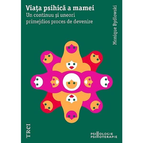 Carte Viata psihica a mamei - Monique Bydlovski