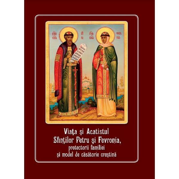Carte Viata si acatistul Sfintilor Petru si Fevronia