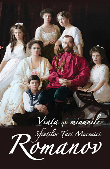 Carte Viata si minunile Sfintilor Tari Mucenici Romanov editura Ortodoxia