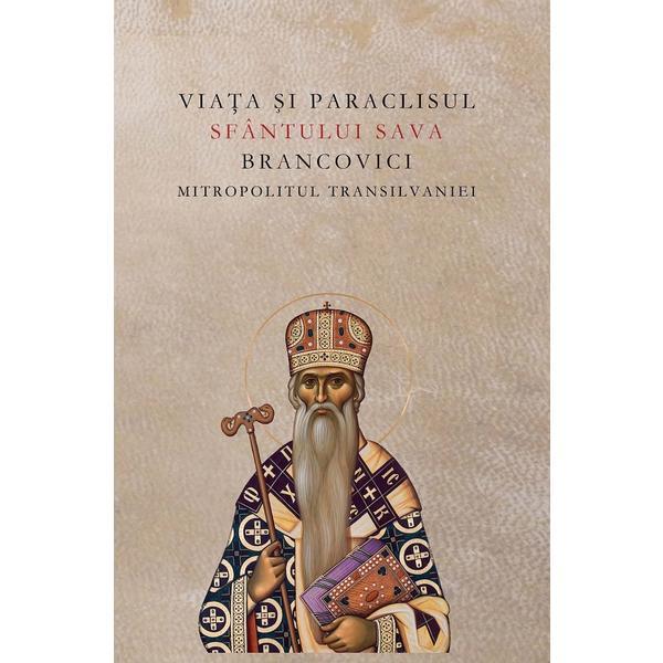 Carte Viata si paraclisul sfantului Sava Brancovici