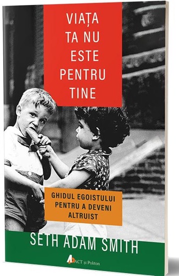 Carte Viața ta nu este pentru tine editura Act si Politon