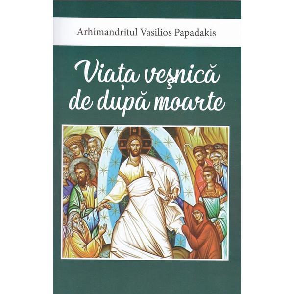 Carte Viata vesnica de dupa moarte - Vasilios Papadakis