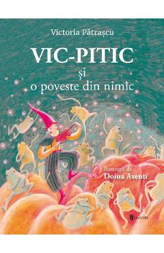 Carte Vic-Pitic si o poveste din nimic - Victoria Patrascu editura Victoria Patrascu