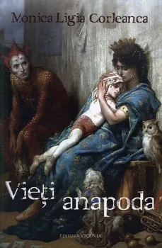 Carte Vieti anapoda/Monica Ligia Corleanca editura Vicovia