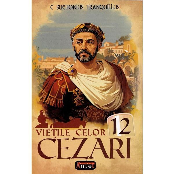 Carte Vietile celor 12 Cezari - C. Suetonius Tranquillus