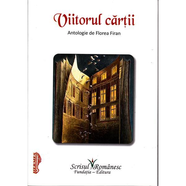 Carte Viitorul cartii. Antologie de Florea Firan