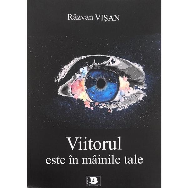 Carte Viitorul este in mainile tale - Razvan Visan