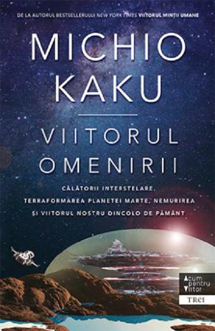 Carte Viitorul omenirii autor Michio Kaku editura Trei