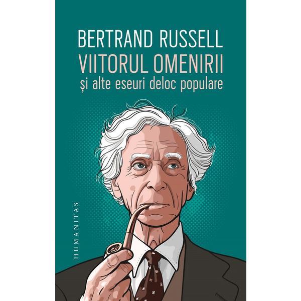 Carte Viitorul omenirii si alte eseuri deloc populare - Bertrand Russell