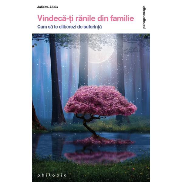 Carte Vindeca-ti ranile din familie - Juliette Allais