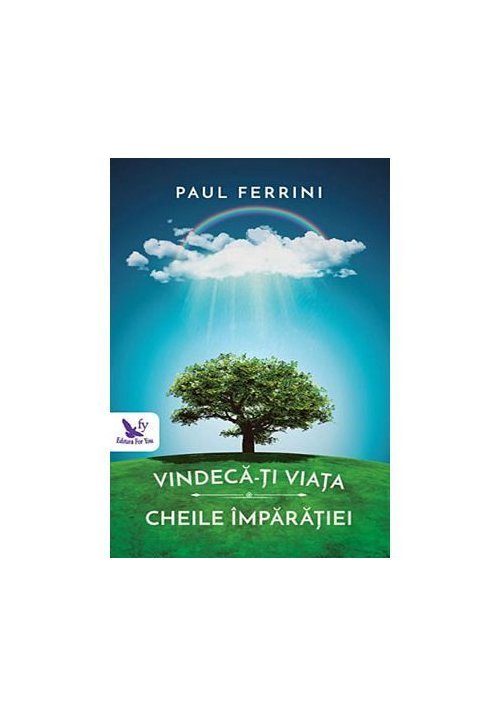 Carte Vindeca-ti viata. Cheile imparatiei editura For You