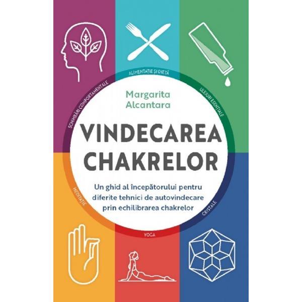 Carte Vindecarea chakrelor - Margarita Alcantara